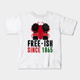 Juneteenth Freedom Day Black History Free-ish Since 1865 African American Men Women Kids T-Shirt